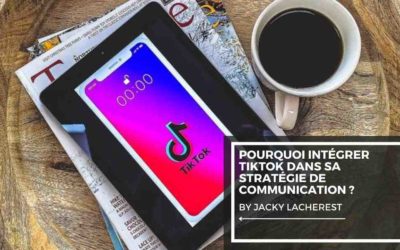 Pourquoi intégrer TikTok dans sa stratégie de communication ?