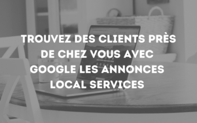 Google Local Services : trouver des clients à promixité
