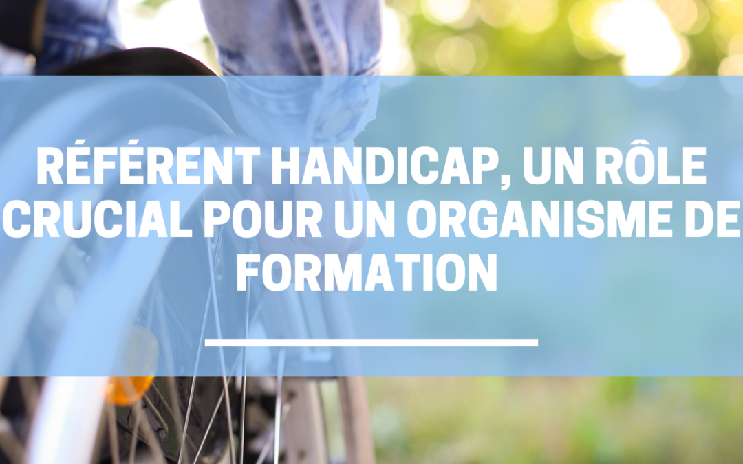 Référent handicap, un rôle crucial pour un organisme de formation