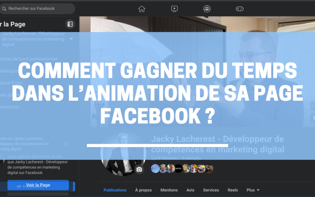 Comment gagner du temps dans l’animation de sa page Facebook
