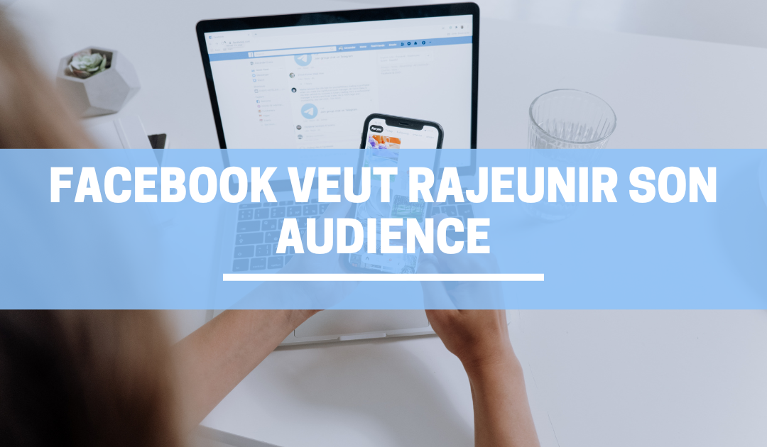 Facebook veut rajeunir son audience